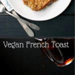 Vegan French Toast images with text inlay that says "vegan French toast"