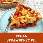 Slice of pie with text inlay that says "vegan strawberry pie, easy, no fuss recipe"