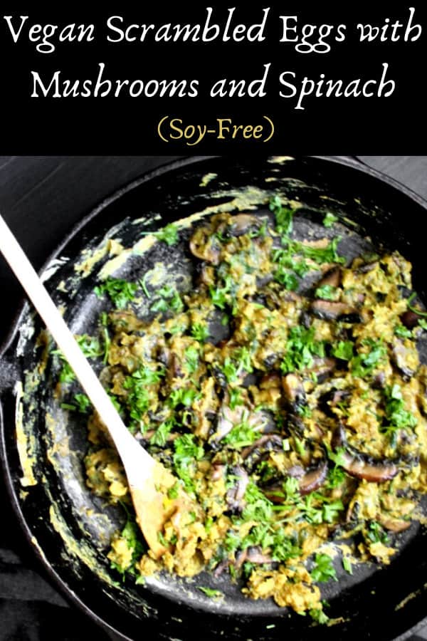 Vegan Scrambled Eggs in skillet with text that says "vegan scrambled eggs with mushrooms and spinach, soy-free"