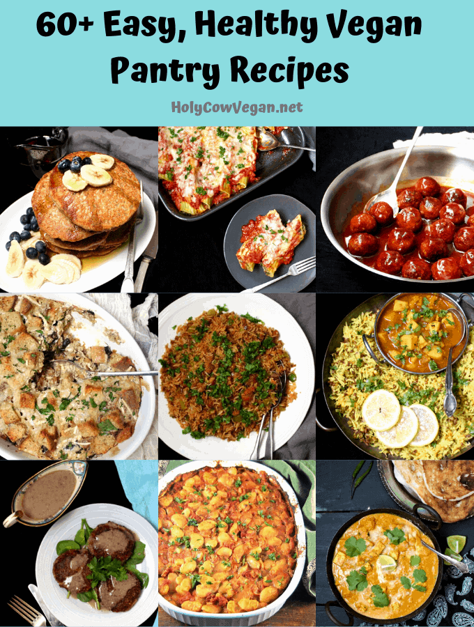 40+  easy recipes you can make entirely with pantry items, for breakfast, lunch, dinner and anything in between. All are vegan, and there are many gluten-free, soy-free and nut-free options. Also tips for shopping and tiding over these stressful times with tasty meals. # vegan, #pantry, #meals, #easy HolyCowVegan.net