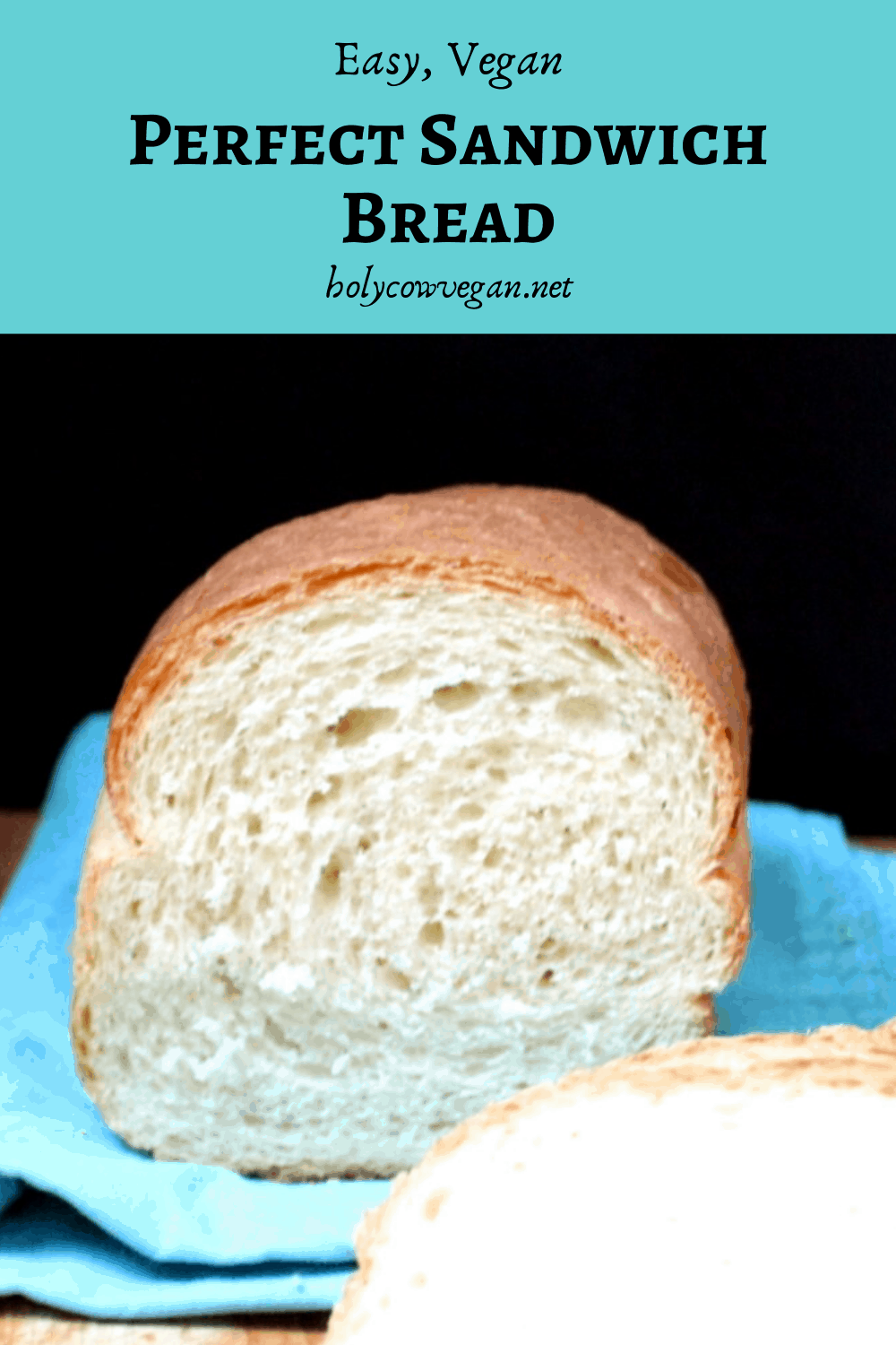 Perfect Sandwich Bread, no eggs or dairy, vegan recipe