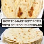 Image of soft rotis with sourdough discard with an inlay that says 'how to make soft rotis with sourdough discard'