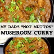 Pin image of mushroom curry with inlay text that says "my dad's not-mutton mushroom curry"