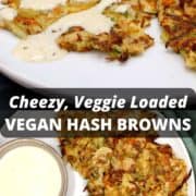 Vegan Hash Browns images with text inlay that says "cheezy, veggie loaded vegan hash browns"