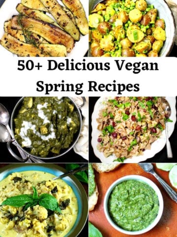 Image of various vegan spring recipes made using spring vegetables with text inlay that says "50-plus delicious vegan spring recipes"