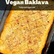 Vegan baklava in baking dish with text inlay that says "vegan baklava".